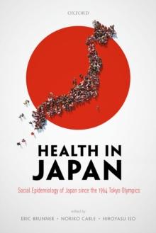 Health in Japan : Social Epidemiology of Japan since the 1964 Tokyo Olympics