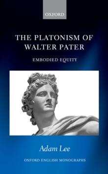 The Platonism of Walter Pater : Embodied Equity