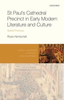 St Paul's Cathedral Precinct in Early Modern Literature and Culture : Spatial Practices