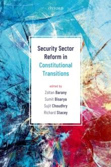 Security Sector Reform in Constitutional Transitions