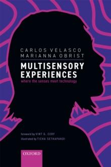 Multisensory Experiences : Where the senses meet technology