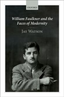 William Faulkner and the Faces of Modernity