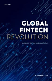 Global Fintech Revolution : Practice, Policy, and Regulation