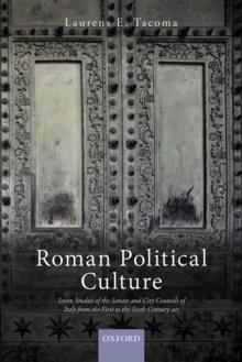 Roman Political Culture : Seven Studies of the Senate and City Councils of Italy from the First to the Sixth Century AD