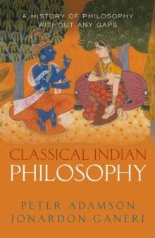 Classical Indian Philosophy : A history of philosophy without any gaps, Volume 5