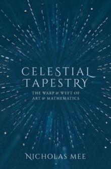 Celestial Tapestry : The Warp and Weft of Art and Mathematics