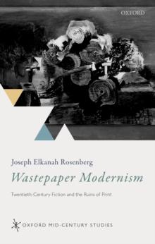 Wastepaper Modernism : Twentieth-Century Fiction and the Ruins of Print