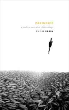 Prejudice : A Study in Non-Ideal Epistemology