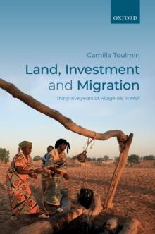 Land, Investment, and Migration : Thirty-five Years of Village Life in Mali