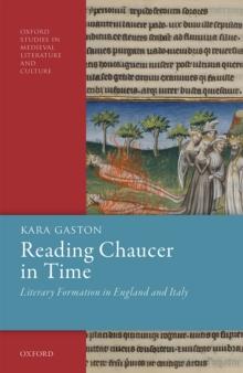 Reading Chaucer in Time : Literary Formation in England and Italy