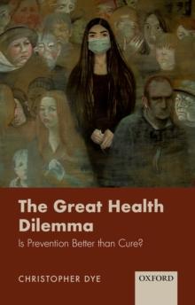 The Great Health Dilemma : Is Prevention Better than Cure?