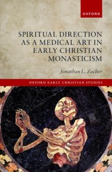 Spiritual Direction as a Medical Art in Early Christian Monasticism