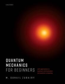 Quantum Mechanics for Beginners : With Applications to Quantum Communication and Quantum Computing