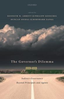 The Governor's Dilemma : Indirect Governance Beyond Principals and Agents