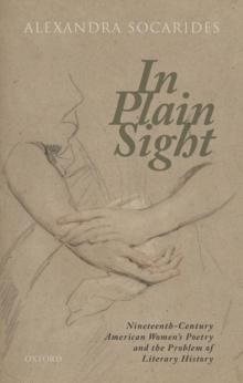 In Plain Sight : Nineteenth-Century American Women's Poetry and the Problem of Literary History