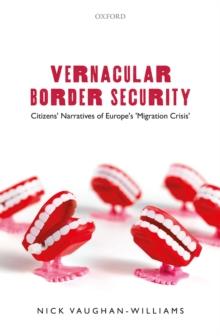 Vernacular Border Security : Citizens' Narratives of Europe's 'Migration Crisis'