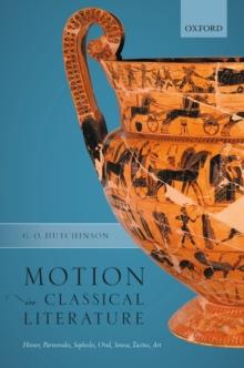 Motion in Classical Literature : Homer, Parmenides, Sophocles, Ovid, Seneca, Tacitus, Art