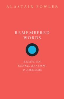 Remembered Words : Essays on Genre, Realism, and Emblems