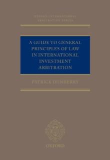 A Guide to General Principles of Law in International Investment Arbitration