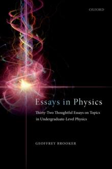 Essays in Physics : Thirty-two thoughtful essays on topics in undergraduate-level physics