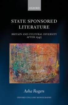 State Sponsored Literature : Britain and Cultural Diversity after 1945