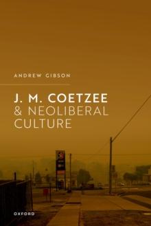 J.M. Coetzee and Neoliberal Culture