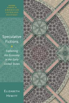 Speculative Fictions : Explaining the Economy in the Early United States