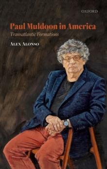 Paul Muldoon in America : Transatlantic Formations