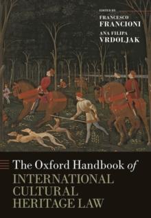 The Oxford Handbook of International Cultural Heritage Law