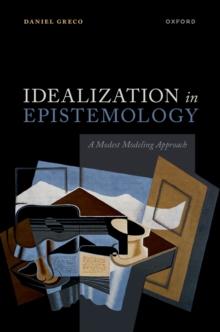 Idealization in Epistemology : A Modest Modeling Approach