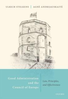 Good Administration and the Council of Europe : Law, Principles, and Effectiveness