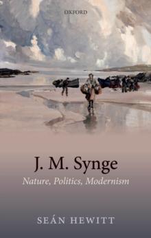 J. M. Synge : Nature, Politics, Modernism