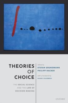 Theories of Choice : The Social Science and the Law of Decision Making