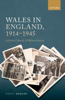 Wales in England, 1914-1945 : A Social, Cultural, and Military History