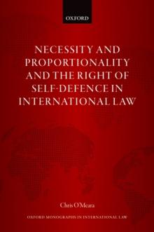 Necessity and Proportionality and the Right of Self-Defence in International Law