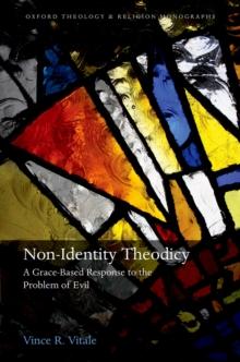 Non-Identity Theodicy : A Grace-Based Response to the Problem of Evil