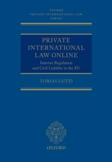 Private International Law Online : Internet Regulation and Civil Liability in the EU