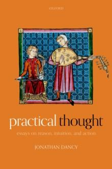 Practical Thought : Essays on Reason, Intuition, and Action