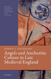 Angels and Anchoritic Culture in Late Medieval England