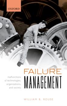 Failure Management : Malfunctions of Technologies, Organizations, and Society