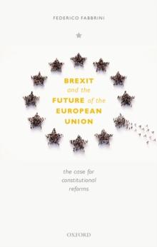 Brexit and the Future of the European Union : The Case for Constitutional Reforms