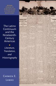 The Latino Continuum and the Nineteenth-Century Americas : Literature, Translation, and Historiography