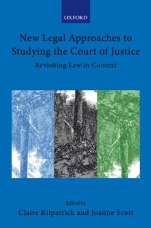 New Legal Approaches to Studying the Court of Justice : Revisiting Law in Context