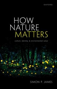 How Nature Matters : Culture, Identity, and Environmental Value