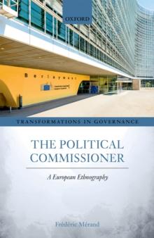 The Political Commissioner : A European Ethnography