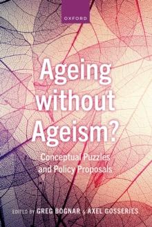 Ageing without Ageism? : Conceptual Puzzles and Policy Proposals