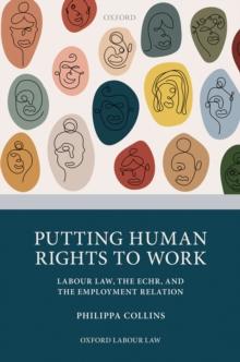 Putting Human Rights to Work : Labour Law, The ECHR, and The Employment Relation