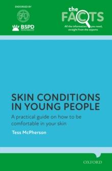 Skin conditions in young people : A practical guide on how to be comfortable in your skin