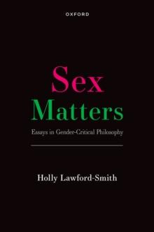 Sex Matters : Essays in Gender-Critical Philosophy