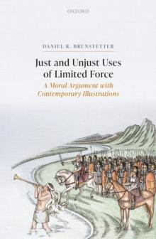 Just and Unjust Uses of Limited Force : A Moral Argument with Contemporary Illustrations